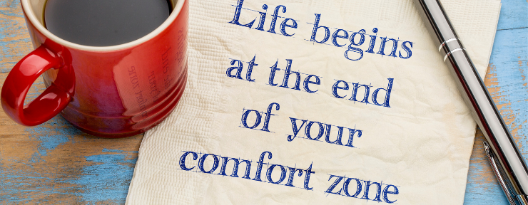 Face the Fear and Get Out of Your Comfort Zone!